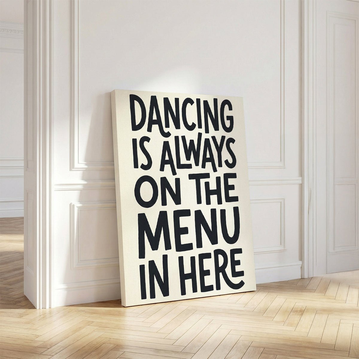 Vertical canvas art featuring stacked block text that says 'DANCING IS ALWAYS ON THE MENU IN HERE' in a clean, modern style.
