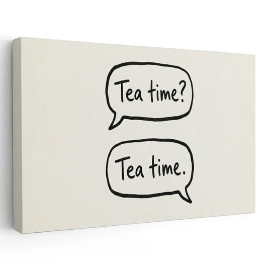 Canvas wall art featuring two centered speech bubbles with the text 'Tea time? Tea time.' on a neutral background