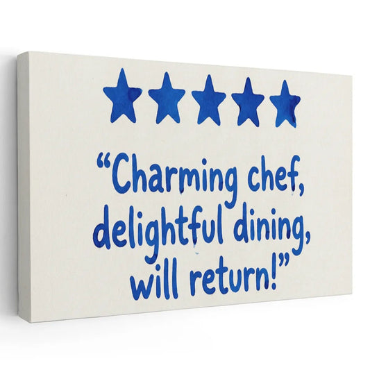 Canvas wall art featuring five blue stars above the quote 'Charming chef, delightful dining, will return!' on a white background