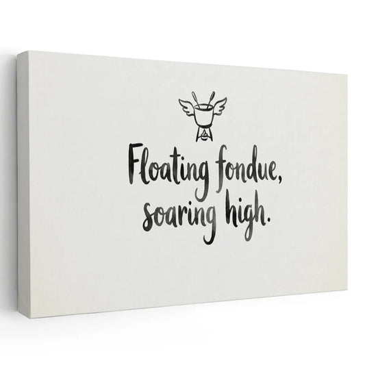 Canvas wall art featuring the quote 'Floating fondue, soaring high' in hand-lettered text with a winged fondue pot graphic above.