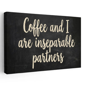 Canvas wall art featuring the quote 'Coffee and I are inseparable partners' in bold off-white text on a black background