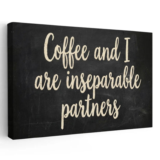 Canvas wall art featuring the quote 'Coffee and I are inseparable partners' in bold off-white text on a black background