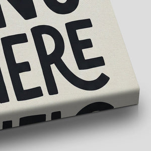 Fine art canvas with monochrome palette and uplifting message in bold black type against an off-white backdrop.