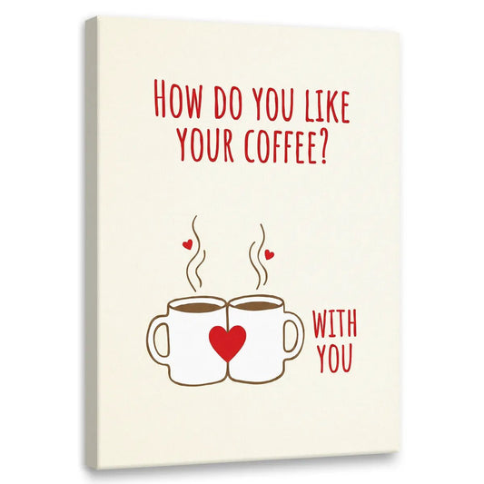 Minimalist canvas wall art featuring two white coffee mugs with a red heart, rising steam, and the text 'HOW DO YOU LIKE YOUR COFFEE? WITH YOU'.