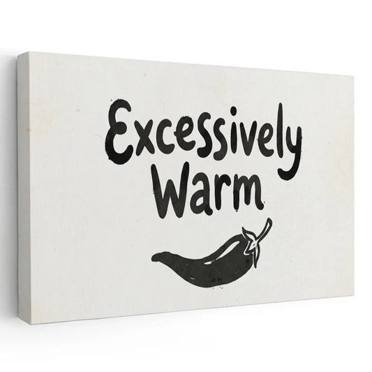 Canvas wall art featuring bold black text reading 'Excessively Warm' with a black chili pepper centered below on white background