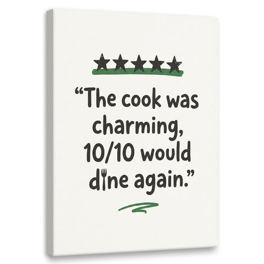 Bold typography canvas wall art featuring the quote 'The cook was charming, 10/10 would dine again' with five black stars and green underlines.