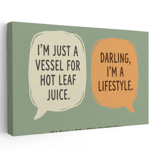 Canvas wall art featuring two speech bubbles with the quotes 'I'M JUST A VESSEL FOR HOT LEAF JUICE.' and 'DARLING, I'M A LIFESTYLE.'