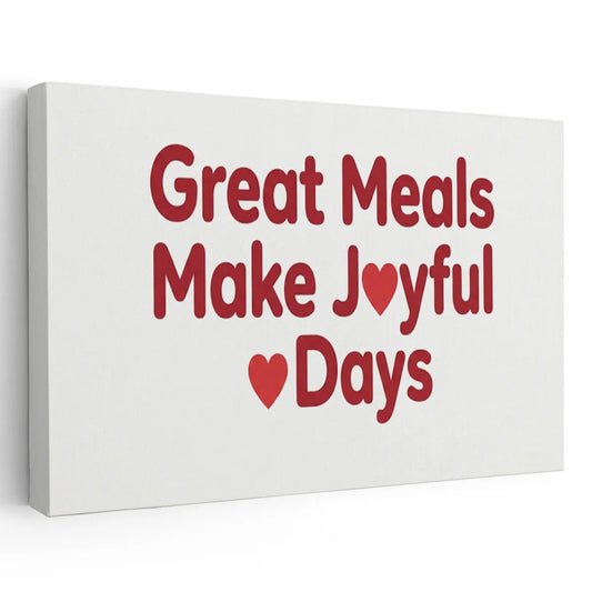 Canvas wall art featuring bold red text reading 'Great Meals Make Joyful Days' with heart symbols on a white background