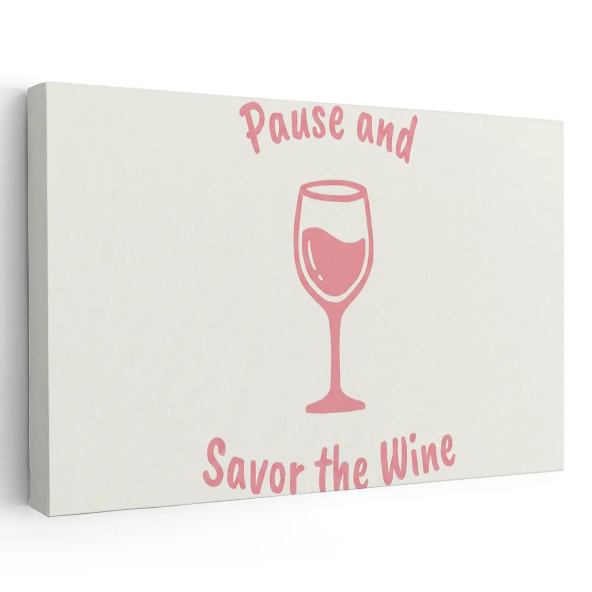 Canvas wall art featuring a pink wine glass with the phrase 'Pause and Savor the Wine' in curved text above and below.
