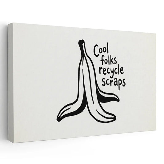 Canvas wall art featuring a black banana peel and the handwritten-style quote 'Cool folks recycle scraps' on a white background